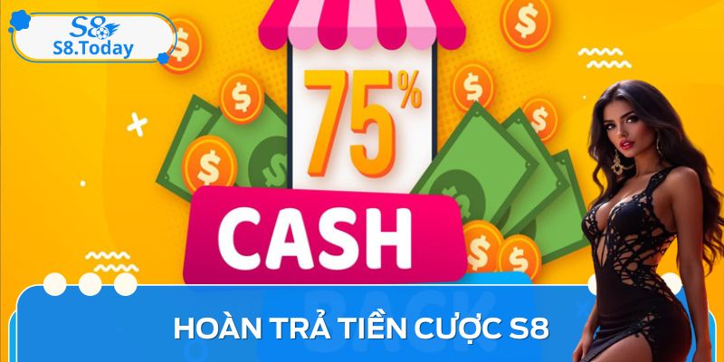 Hoàn Trả Tiền Cược S8 – Bí Quyết Bảo Toàn Vốn Cực Đỉnh 3 Hoàn Trả Tiền Cược S8 – Bí Quyết Bảo Toàn Vốn Cực Đỉnh